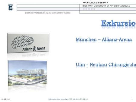 10.12.20091 Betriebswirtschaft (Bau und Immobilien) Exkursion Ulm, München - W3, M2, M3 - WS 09/10.