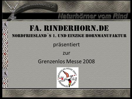 Fa. Rinderhorn.de Nordfriesland´S 1. und einzige Hornmanufaktur