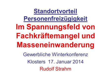 Gewerbliche Winterkonferenz Klosters 17. Januar 2014 Rudolf Strahm