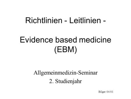 Richtlinien - Leitlinien - Evidence based medicine (EBM)