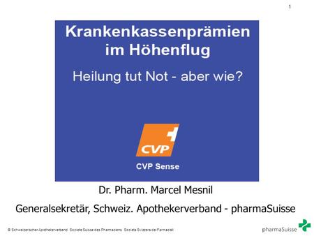 1 © Schweizerischer Apothekerverband Societe Suisse des Pharmaciens Societa Svizzera dei Farmacisti Dr. Pharm. Marcel Mesnil Generalsekretär, Schweiz.