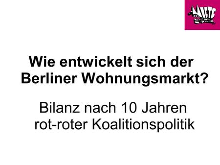 Wie entwickelt sich der Berliner Wohnungsmarkt? Bilanz nach 10 Jahren rot-roter Koalitionspolitik.