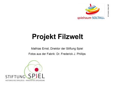 Projekt Filzwelt Mathias Ernst, Direktor der Stiftung Spiel