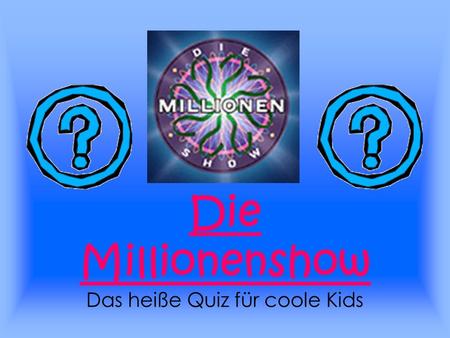 Die Millionenshow Das heiße Quiz für coole Kids Welche Farben hat die österreichische Fahne? A) Gelb grün gestreift C) Rot weiß rot B) Rosarot D) Blau.