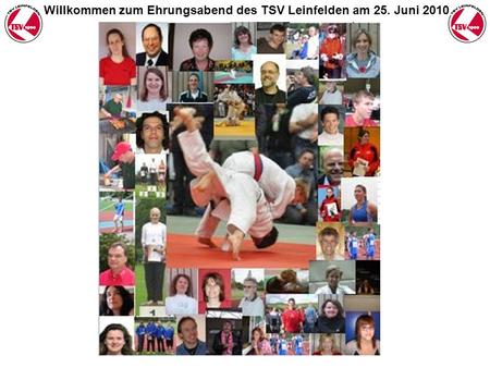 Willkommen zum Ehrungsabend des TSV Leinfelden am 25. Juni 2010.