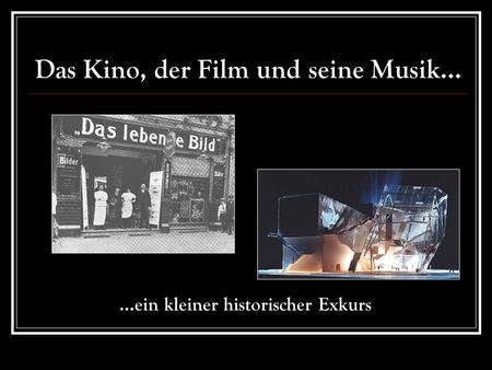 Das Kino, der Film und seine Musik...