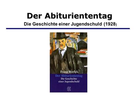 Der Abituriententag Die Geschichte einer Jugendschuld (1928)