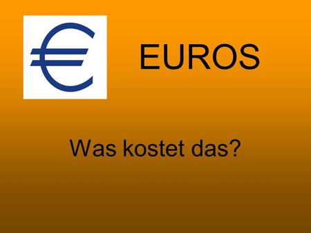 EUROS Was kostet das?.