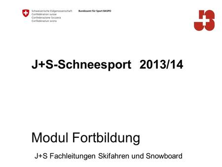 Modul Fortbildung J+S-Schneesport 2013/14