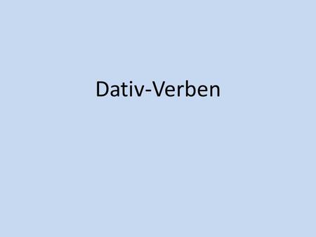 Dativ-Verben.