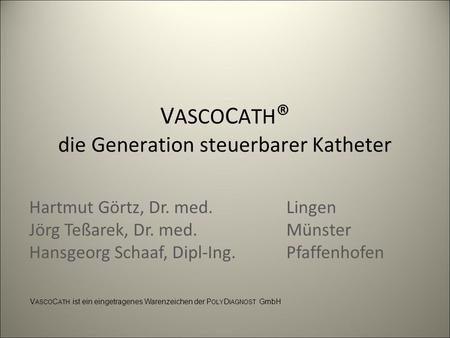 VASCOCATH® die Generation steuerbarer Katheter