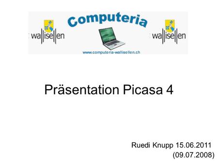 Präsentation Picasa 4 Ruedi Knupp 15.06.2011 (09.07.2008)