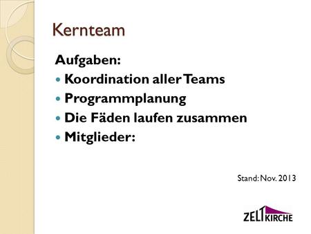 Kernteam Aufgaben: Koordination aller Teams Programmplanung