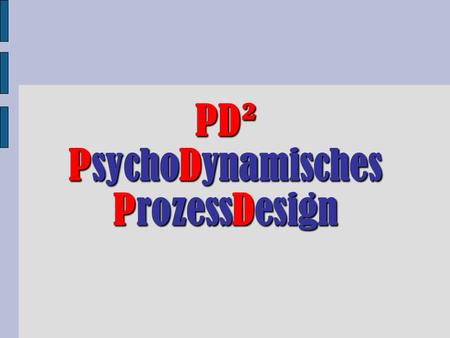 PD² PsychoDynamisches ProzessDesign