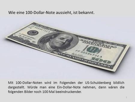 Wie eine 100-Dollar-Note aussieht, ist bekannt.