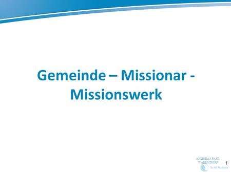 Gemeinde – Missionar - Missionswerk