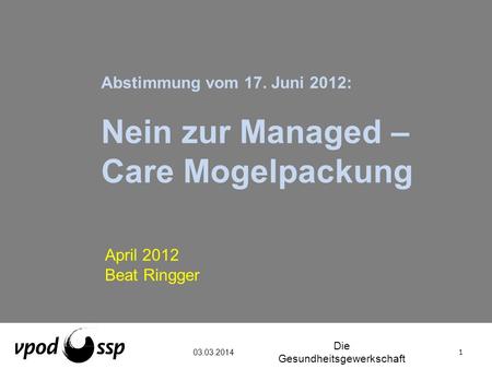 Abstimmung vom 17. Juni 2012: Nein zur Managed –Care Mogelpackung