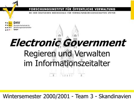One Stop Government und Portale für die öffentliche Verwaltung 04/03/14 Folie 1Team 3 (Skandinavien) Electronic Government Regieren und Verwalten im Informationszeitalter.