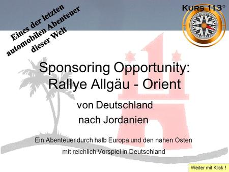 Sponsoring Opportunity: Rallye Allgäu - Orient von Deutschland nach Jordanien Ein Abenteuer durch halb Europa und den nahen Osten mit reichlich Vorspiel.