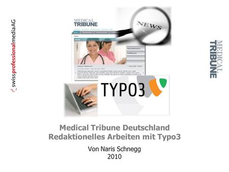 Medical Tribune Deutschland Redaktionelles Arbeiten mit Typo3 Von Naris Schnegg 2010.