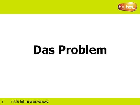 © it & tel – E-Werk Wels AG 1 Das Problem. © it & tel – E-Werk Wels AG 2 Ausbreitung von Malware Sanfte Migration von Email nach Web Email Vector Web.
