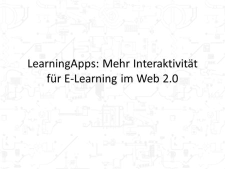 LearningApps: Mehr Interaktivität für E-Learning im Web 2.0