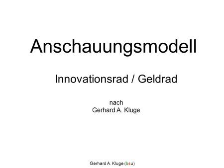 Innovationsrad / Geldrad nach Gerhard A. Kluge