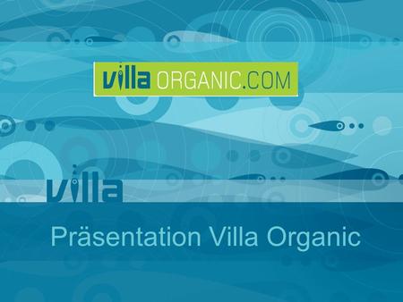 Präsentation Villa Organic