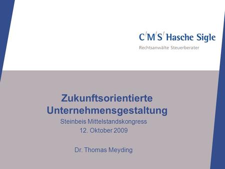 Zukunftsorientierte Unternehmensgestaltung Steinbeis Mittelstandskongress 12. Oktober 2009 Dr. Thomas Meyding.