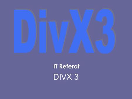 DivX3 IT Referat DIVX 3.