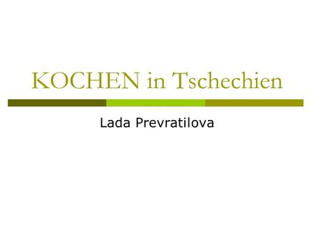 KOCHEN in Tschechien Lada Prevratilova.