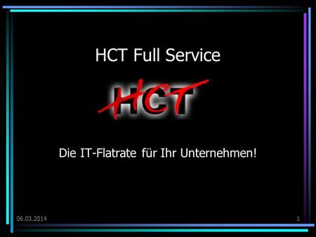06.03.20141 HCT Full Service Die IT-Flatrate für Ihr Unternehmen!