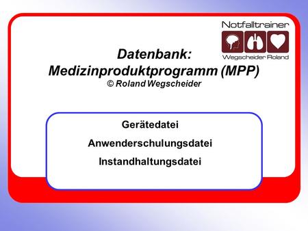Datenbank: Medizinproduktprogramm (MPP) © Roland Wegscheider
