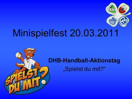 Minispielfest 20.03.2011 DHB-Handball-Aktionstag Spielst du mit?