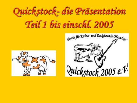 Quickstock- die Präsentation Teil 1 bis einschl. 2005