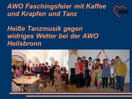 AWO Faschingsfeier mit Kaffee und Krapfen und Tanz Heiße Tanzmusik gegen widriges Wetter bei der AWO Heilsbronn.