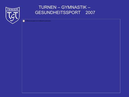 TURNEN – GYMNASTIK – GESUNDHEITSSPORT 2007