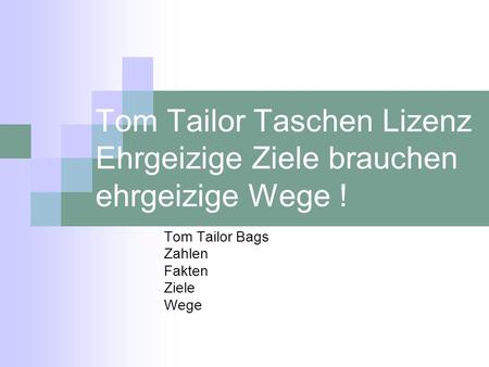 Tom Tailor Taschen Lizenz Ehrgeizige Ziele brauchen ehrgeizige Wege !