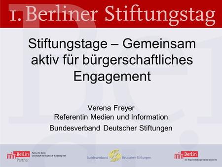 Stiftungstage – Gemeinsam aktiv für bürgerschaftliches Engagement Verena Freyer Referentin Medien und Information Bundesverband Deutscher Stiftungen.