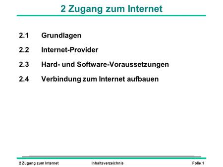 2 Zugang zum Internet 2.1 Grundlagen 2.2 Internet-Provider