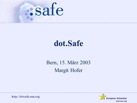 dot.Safe Bern, 15. März 2003 Margit Hofer.