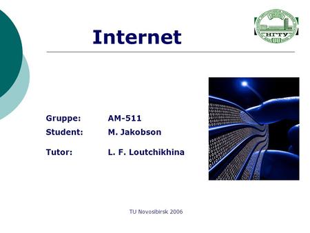 Internet Gruppe: AM-511 Student: M. Jakobson Tutor: L. F. Loutchikhina
