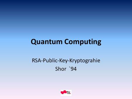 TU GRAZ RSA-Public-Key-Kryptograhie Shor `94