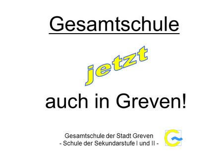 Gesamtschule auch in Greven! jetzt Gesamtschule der Stadt Greven