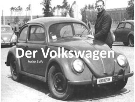 Der Volkswagen Maika Scifo.