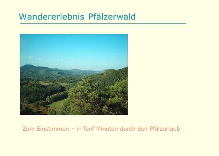 Wandererlebnis Pfälzerwald Zum Einstimmen – in fünf Minuten durch den Pfalzurlaub.