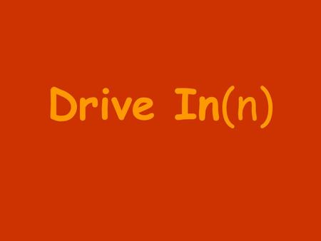 Drive In(n).