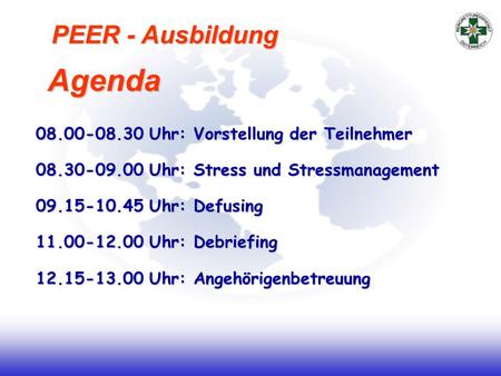 Agenda PEER - Ausbildung Uhr: Vorstellung der Teilnehmer