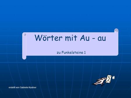 Wörter mit Au - au zu Funkelsteine 1 erstellt von Gabriele Kastner.