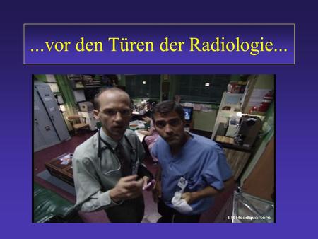 ...vor den Türen der Radiologie...